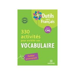 330 activités pour enrichir son vocabulaire, cycle 3 CM1 : conforme aux programmes 2008 Catherine Simard Magnard