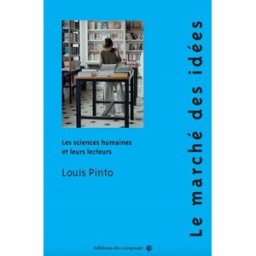 Le marché des idées : les sciences humaines et leurs lecteurs Louis Pinto Ed. du Croquant