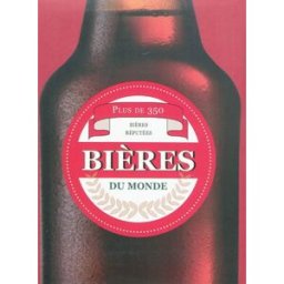 Bières du monde : plus de 350 bières réputées David Kenning, Robert Jackson Parragon