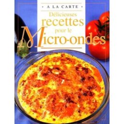Délicieuses recettes pour le micro-ondes Jill Elegeer, Ann Colby le Ballon