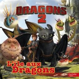 Dragons 2 : l'île aux dragons Dreamworks Hachette Jeunesse