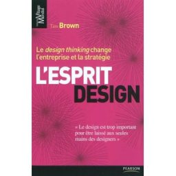L'esprit design : le design thinking change l'entreprise et la stratégie Tim Brown Pearson