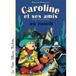 Caroline et ses amis. Caroline et ses amis au ranch Pierre Probst Hachette Jeunesse