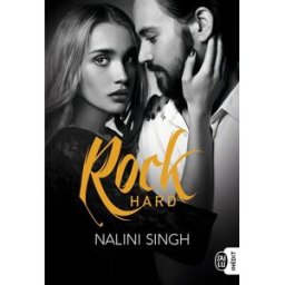 Rock. Rock hard Nalini Singh J'ai lu