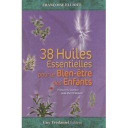 38 huiles essentielles pour le bien-être des enfants : livre et jeu des 38 cartes des anges Françoise Elliott G. Trédaniel