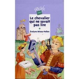 Le chevalier qui ne savait pas lire Evelyne Brisou-Pellen Rageot