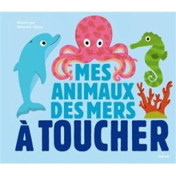 Mes animaux des mers à toucher Nathalie Choux Milan jeunesse