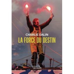La force du destin Charlie Dalin Gallimard