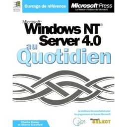 Windows NT Server 4.0 Au Quotidien charlie russel, sharon crawford Microsoft Press
