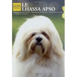 Le lhassa apso : l'éducation familiale du chiot, l'enseignement de l'obéissance, l'alimentation et l Alain Fournier De Vecchi