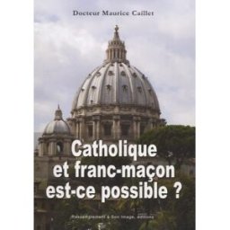 catholique et franc-maçon : est-ce possible ? caillet, maurice rassemblement à son image
