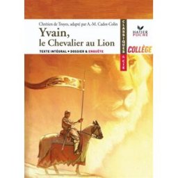 Yvain, le chevalier au lion Chrétien de Troyes Hatier