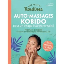 Mes petites routines auto-massages kobido pour un visage lissé et revitalisé : programme 21 jours : Marine Clermont Marabout