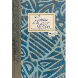 Cuisine de la mer : poissons, coquillages et crustacés Gwenaël Le Houérou, Sonia Ezgulian S. Bachès