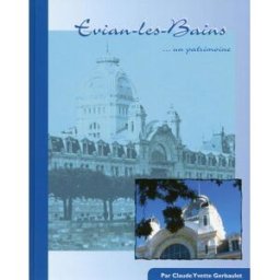 Evian-les-Bains : un patrimoine Claude Gerbaulet Cleopas