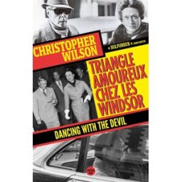 Triangle amoureux chez les Windsor : dancing with the devil Christopher Wilson Cherche Midi