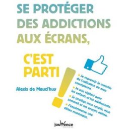 Sony Ericsson protéger des addictions aux écrans, c'est parti ! Alexis de Maud'huy Jouvence