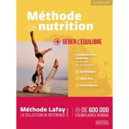 Méthode de nutrition : gérer l'équilibre : l'alimentation maîtrisée au service de vos projets, esthé Olivier Lafay Amphora
