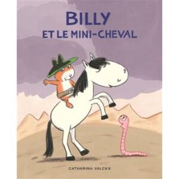Billy et le mini-cheval Catharina Valckx Ecole des loisirs
