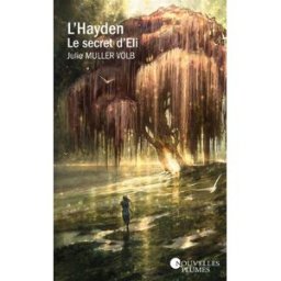 L'Hayden. Vol. 1. Le secret d'Eli Julie Muller Volb Nouvelles plumes