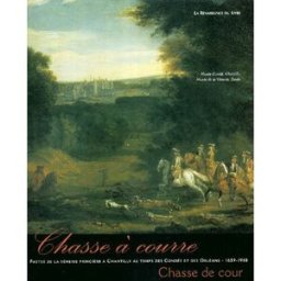 Chasse à cour, chasse de cour guy de laporte, claude d' anthenaise, nicole garnier-pelle, bénédicte ottinger, collectif La Renaissance du Livre