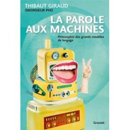 La parole aux machines : philosophie des grands modèles de langage Thibaut Giraud Grasset