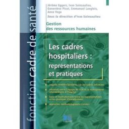 Les cadres hospitaliers : représentations et pratiques sainsaulieu, ivan Lamarre