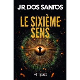 Le sixième sens José Rodrigues dos Santos Hervé Chopin éditions