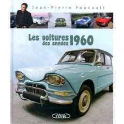Les voitures des années 1960 Jean-Pierre Foucault M. Lafon