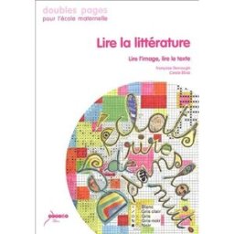 Lire la littérature: Lire l'image, lire le texte Demougin, Françoise Canopé - CRDP de Limoge