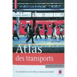 Atlas des transports : les paradoxes de la mise en réseau du monde Jean Varlet, Pierre Zembri, Eugénie Dumas Autrement