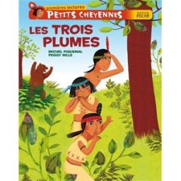 Petits Cheyennes. Vol. 2. Les trois plumes Michel Piquemal Hatier jeunesse