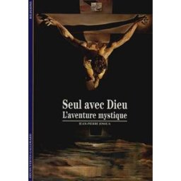 Seul avec Dieu, l'aventure mystique Jean-Pierre Jossua Gallimard