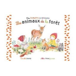 Les animaux de la forêt Camille Jourdy Albin Michel-Jeunesse