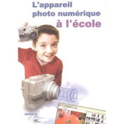 L'appareil photo numérique à l'école lacam, danièle Canopé-CRDP de l'académie de Poitiers