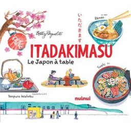 Itadakimasu : le Japon à table Betty Reynolds Nuinui
