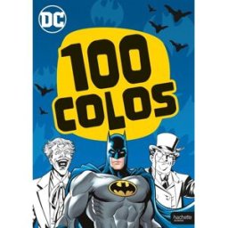 Batman : 100 colos dc comics Hachette Jeunesse