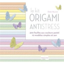 Le kit origami antistress : 300 feuilles aux couleurs pastel, 10 modèles simples et zen Didier Boursin Dessain et Tolra