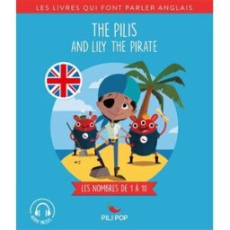 The Pilis and Lily the pirate : les nombres de 1 à 10 Emma Carlson Berne, Eugène Ernoult, Elsa Prieto Quelle histoire
