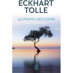Le chemin vers l'unité Eckhart Tolle J'ai lu
