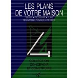 Les plans de votre maison : terrain, programme, plans, rénovation, permis de construire Michel Matana Alternatives