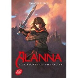 Alanna. Vol. 1. Le secret du chevalier Tamora Pierce Le Livre de poche jeunesse