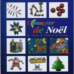 L'imagier de Noël : le monde de l'écrit et de l'image Patrice Cayré, Joëlle Garcia-Cayré, Michel de La Cruz Magnard