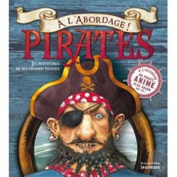 A l'abordage ! : pirates : les aventures de six grands pirates Saviour Pirotta, Mark P. Robertson De La Martinière Jeunesse