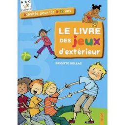 Le livre des jeux d'extérieur Brigitte Bellac Fleurus