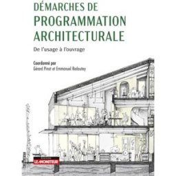 Démarches de programmation architecturale : de l'usage à l'ouvrage gérard pinot, emmanuel redoutey Moniteur