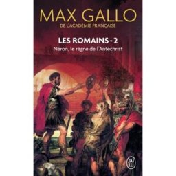 Les Romains. Vol. 2. Néron : le règne de l'Antéchrist Max Gallo J'ai lu