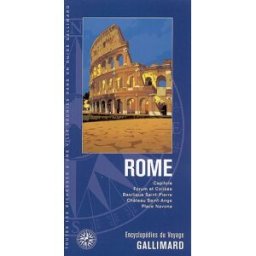 Rome : Capitole, Forum et Colisée, basilique Saint-Pierre, château Saint-Ange, place Navona Prola, Guido Gallimard loisirs