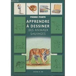 apprendre a dessiner les animaux sauvages collection apprendre a dessiner nelle édition porte nathan