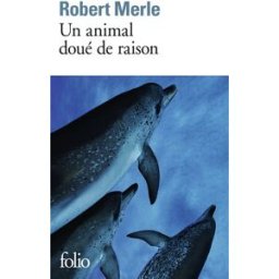 Un Animal doué de raison Robert Merle Gallimard